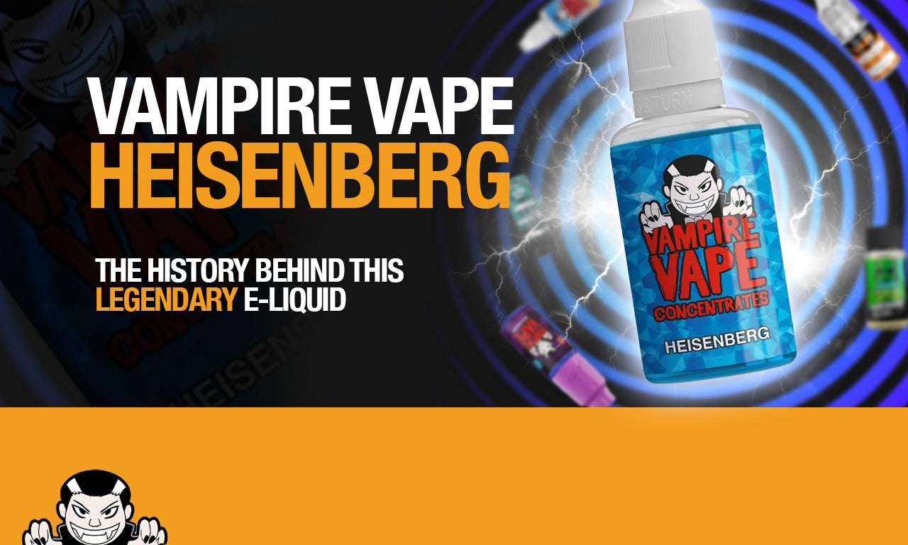 The History of Heisenberg by Vampire Vape | Make My Vape The History of Heisenberg by Vampire Vape | Make My Vape