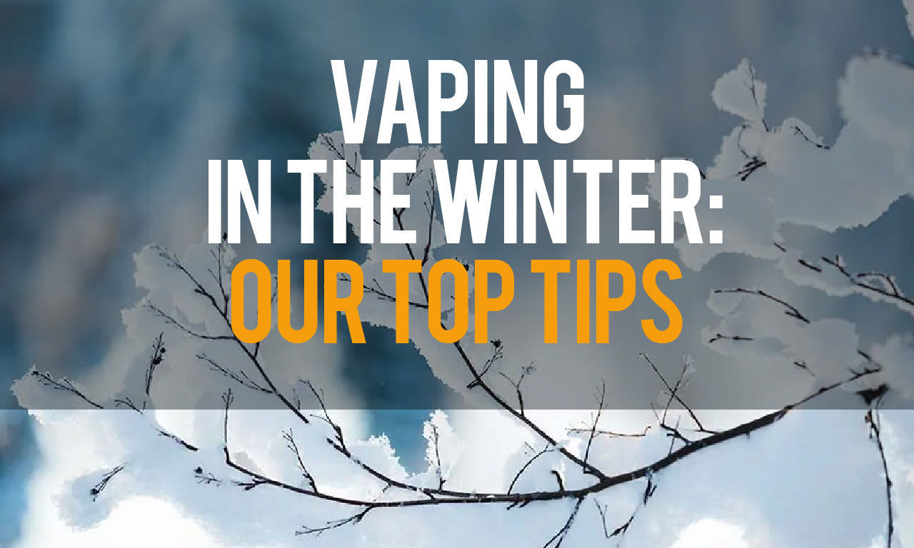 Vaping in the Winter: Our Top Tips | Make My Vape Vaping in the Winter: Our Top Tips | Make My Vape