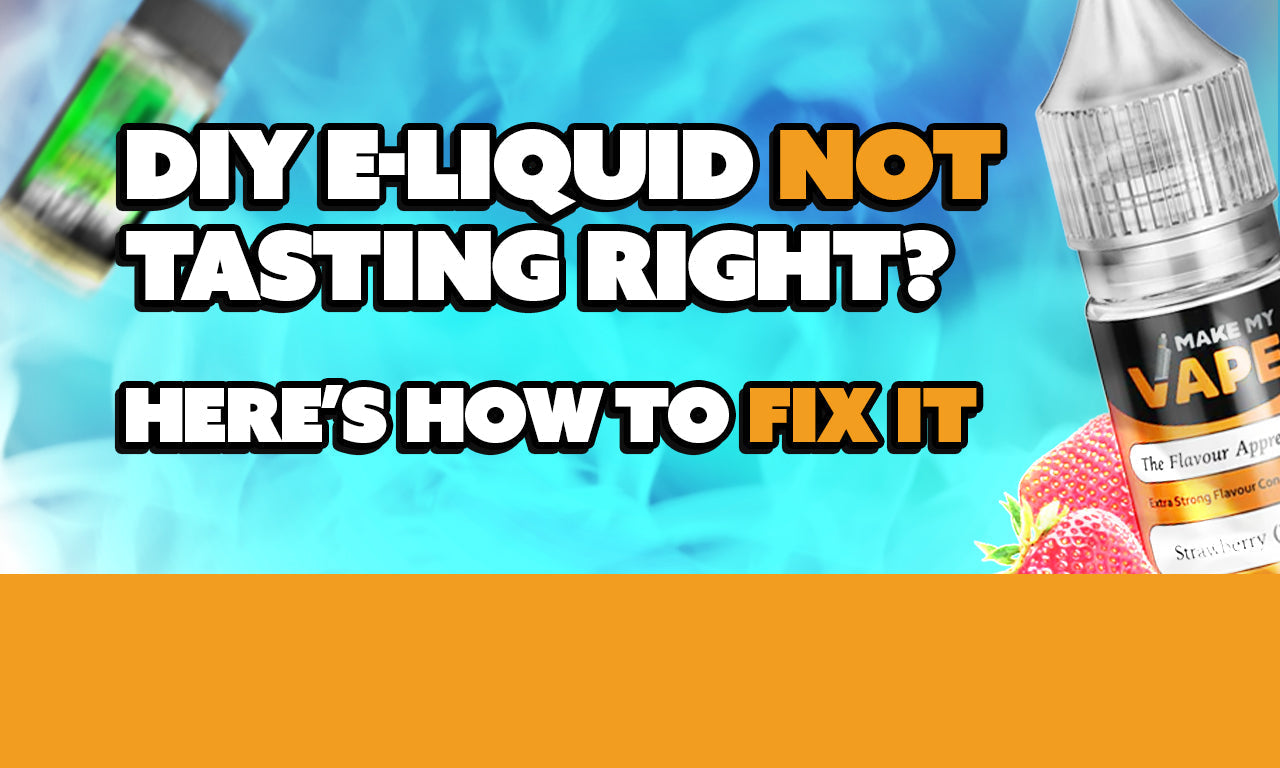 DIY E-Liquid Not Tasting Right? Here's How to Fix It | Make My Vape DIY E-Liquid Not Tasting Right? Here's How to Fix It | Make My Vape