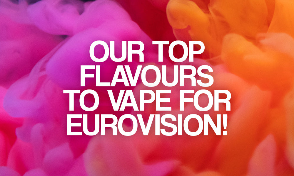 Our top flavours to vape for Eurovision!