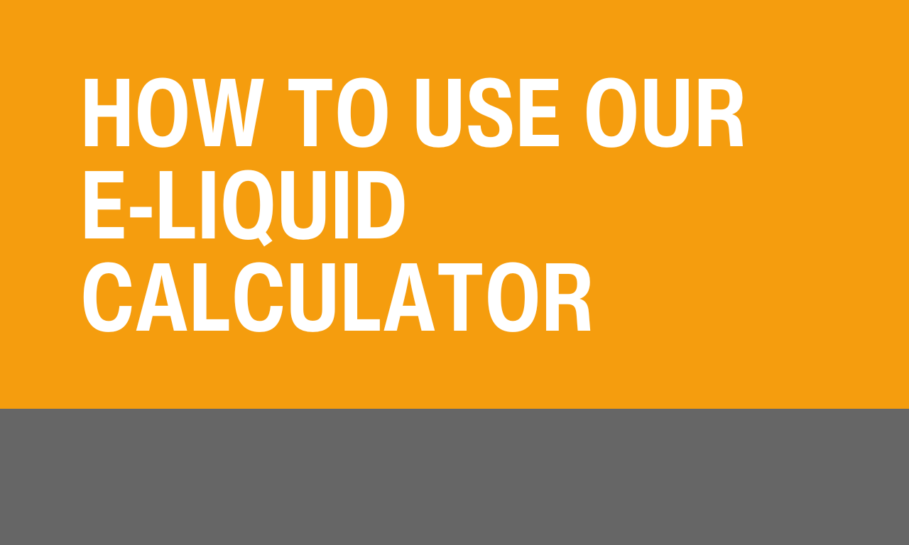 How To Use Our E-Liquid Calculator
