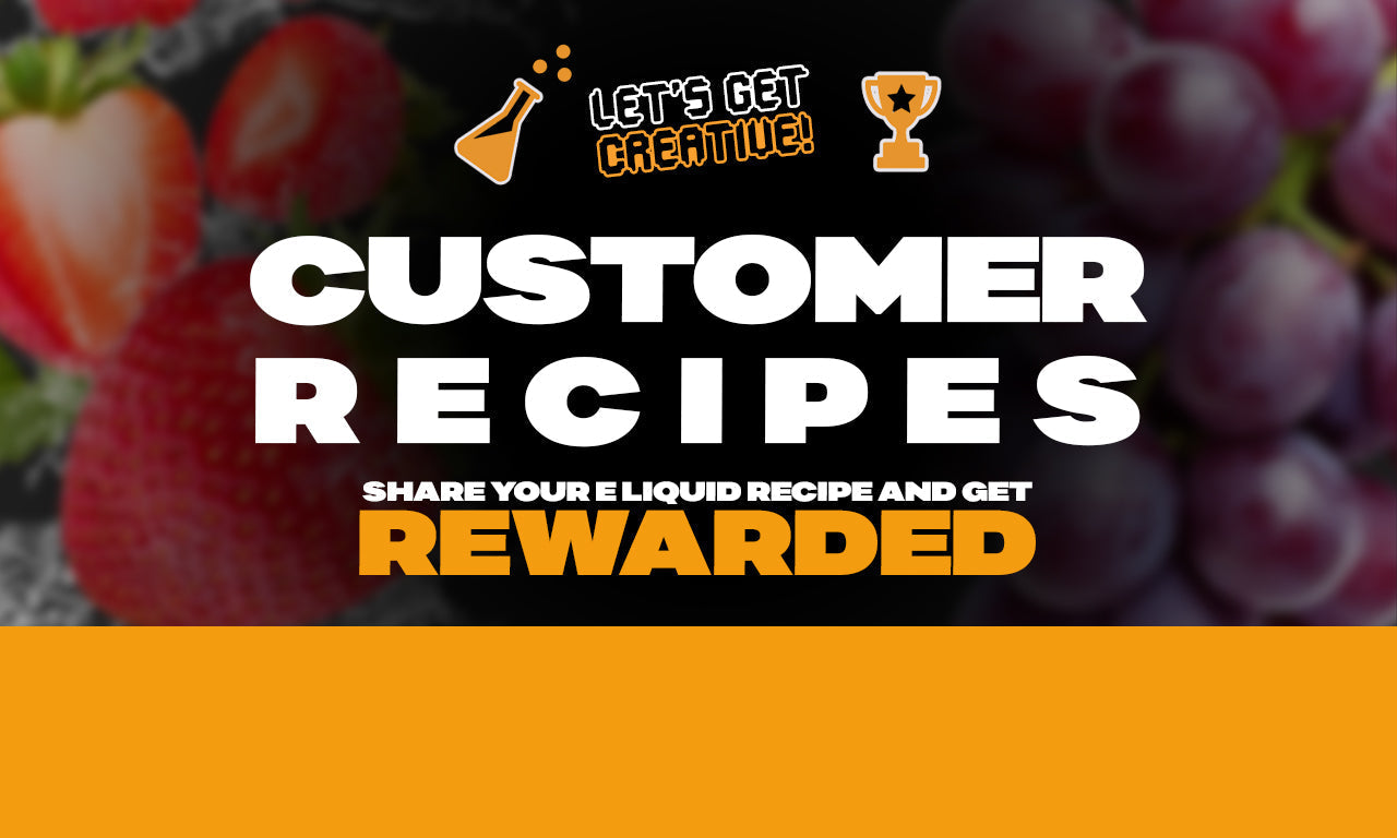 Make My Vape Customer Recipes. Submit your recipe and get rewarded