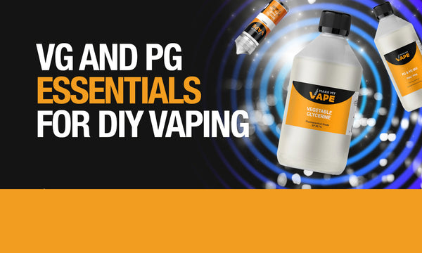VG and PG Essentials for DIY Vaping
