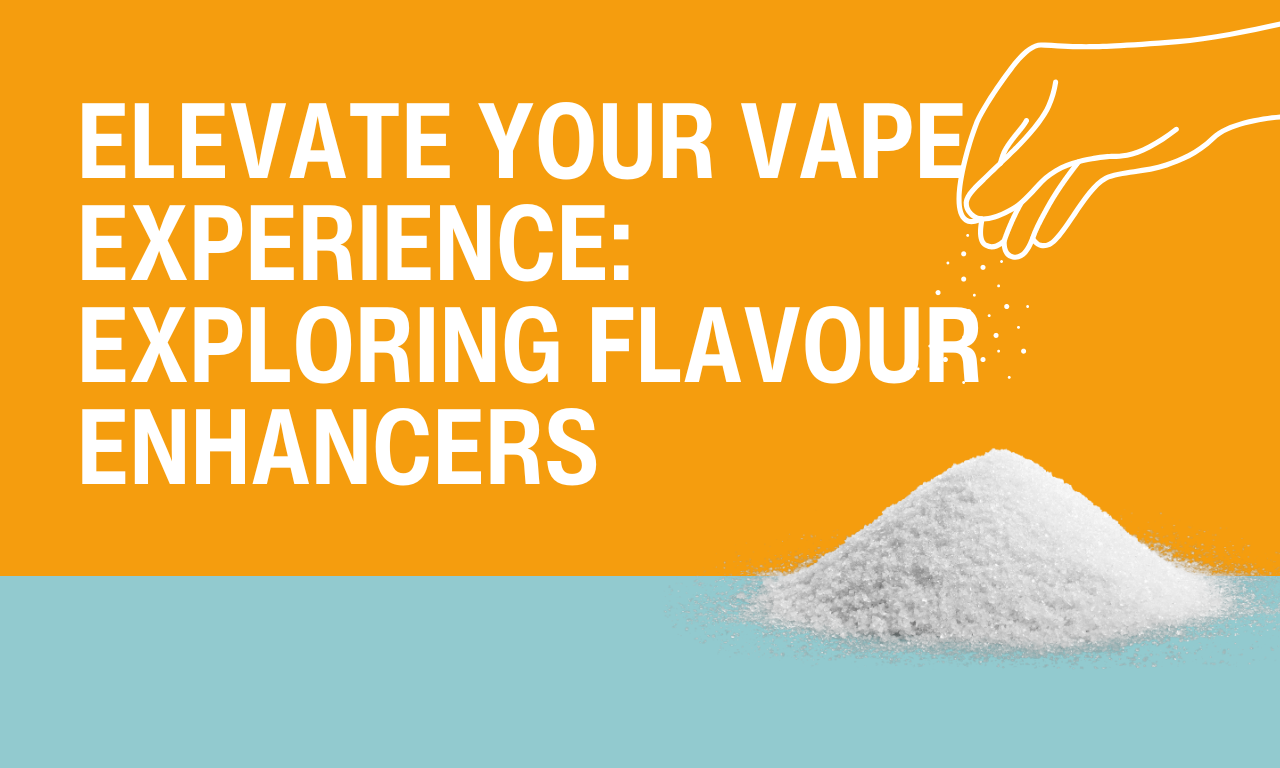 Elevate Your Vape Experience: Exploring Flavour Enhancers