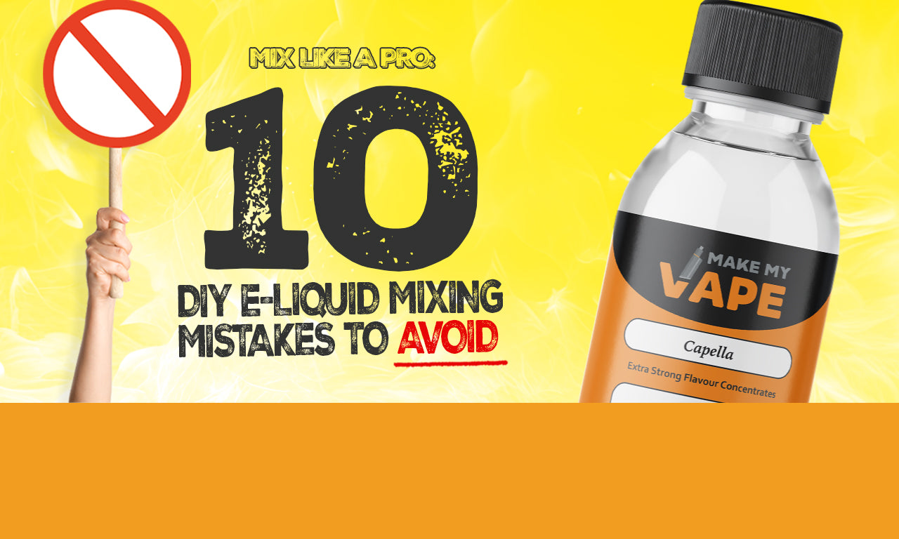 Mix Like a Pro: 10 DIY e-liquid mixing mistakes to avoid