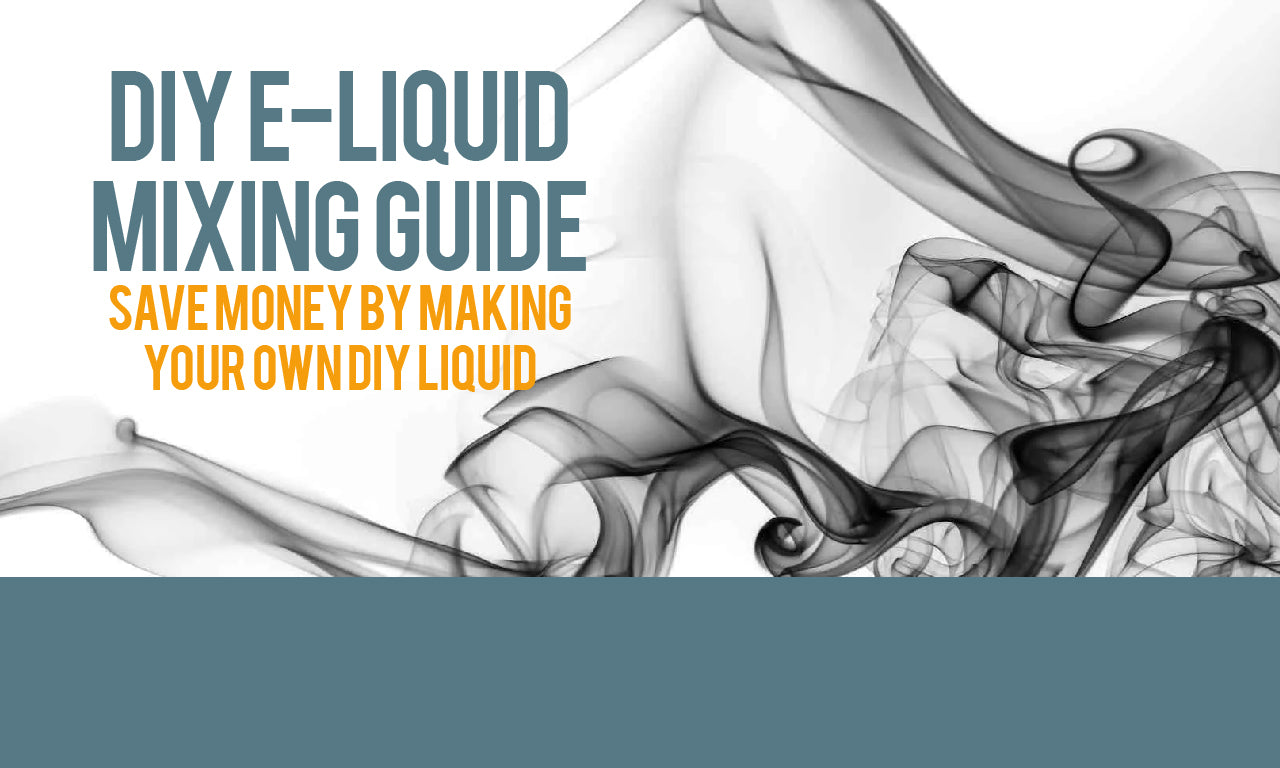 DIY E-Liquid Mixing Guide: Save Money by Making Your Own E-Liquid Today