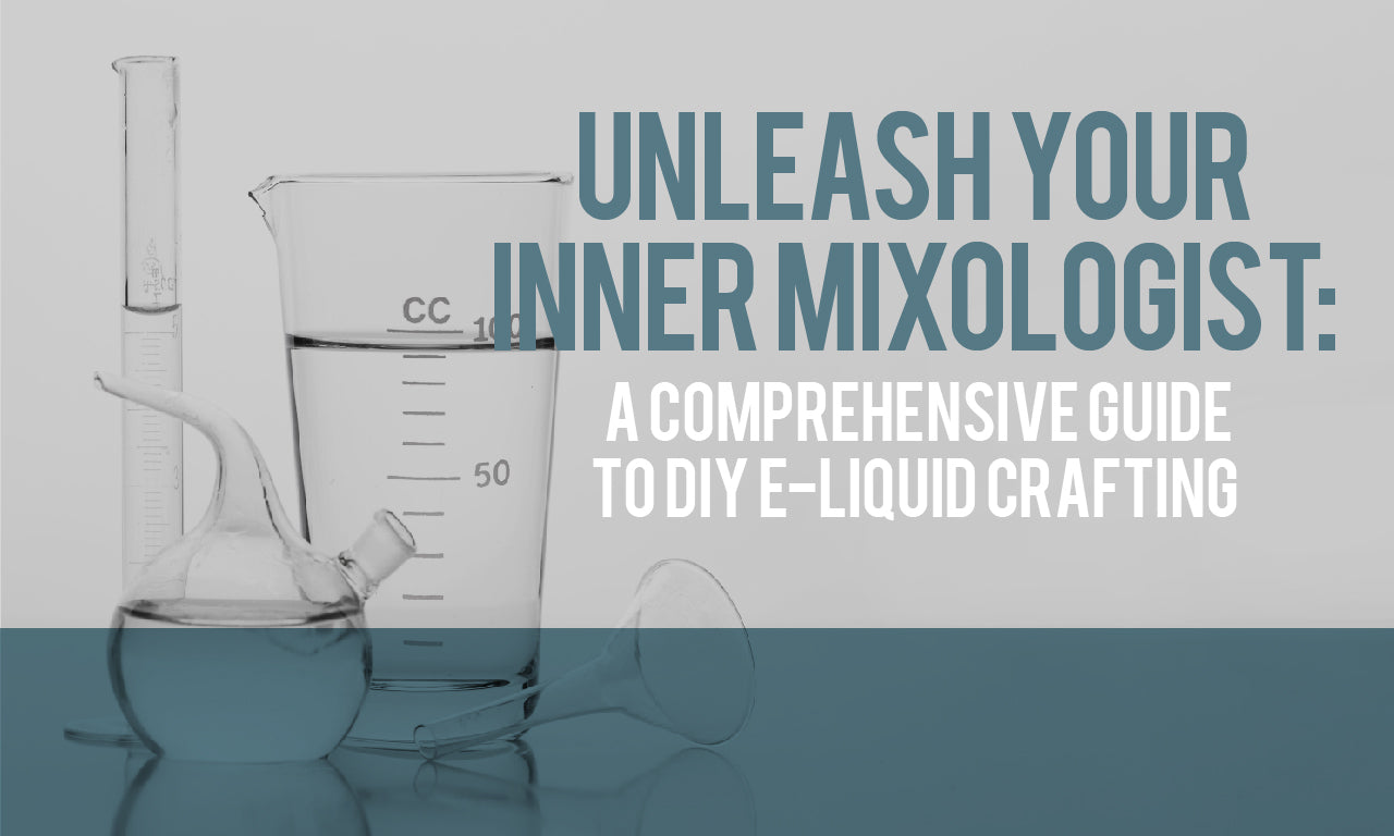 Unleash Your Inner Mixologist: A Comprehensive Guide to DIY E-Liquid C  Make My Vape