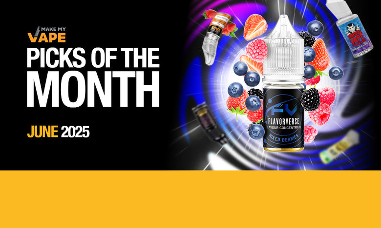 Picks Of The Month | Make My Vape Picks Of The Month | Make My Vape