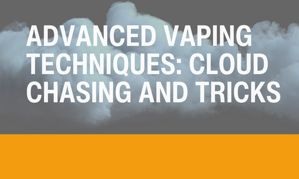 Advanced Vaping Techniques: Cloud Chasing and Tricks