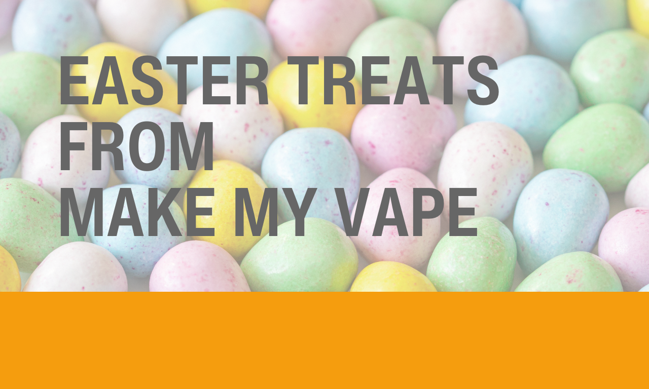 Easter E-Liquids in bold writing with mini Easter eggs underneath