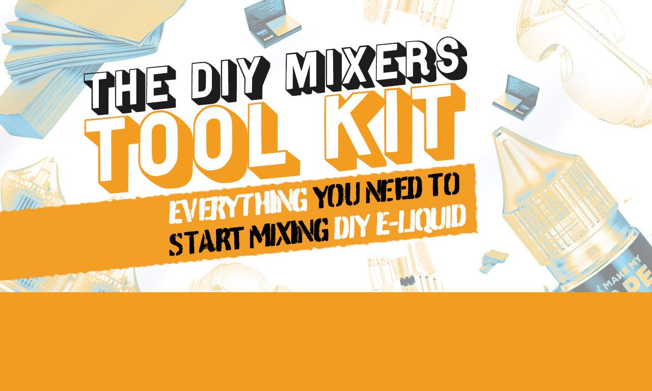 The DIY Mixer’s Tool Kit: Everything you need to start mixing DIY e-liquid