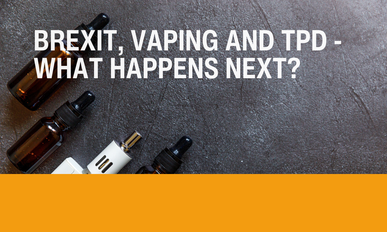 Brexit, Vaping and TPD - what happens next?