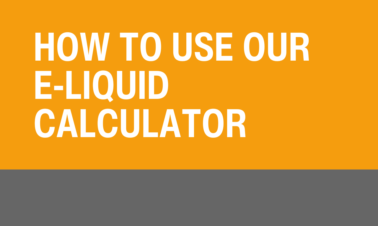 How to use our e-liquid calculator