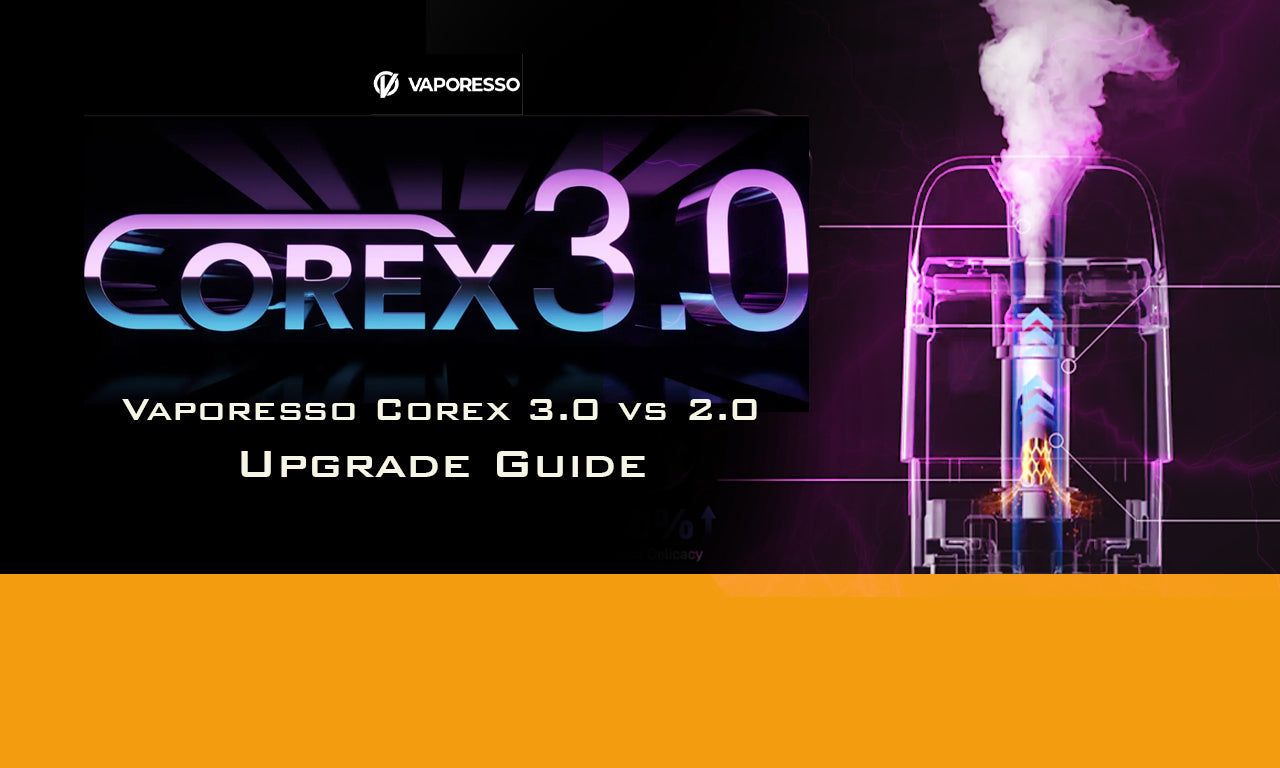 Vaporesso Corex 3.0 vs 2.0 Upgrade Guide