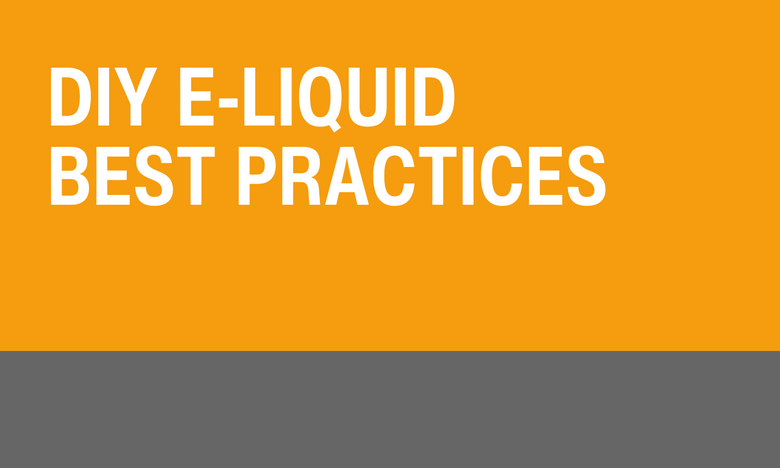 DIY E-Liquid Best Practices