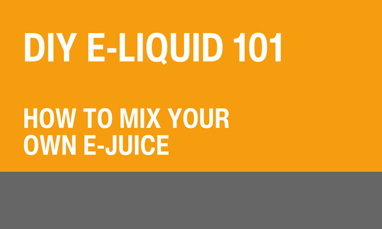 DIY E-Liquid 101 - How to Mix Your Own E-Juice