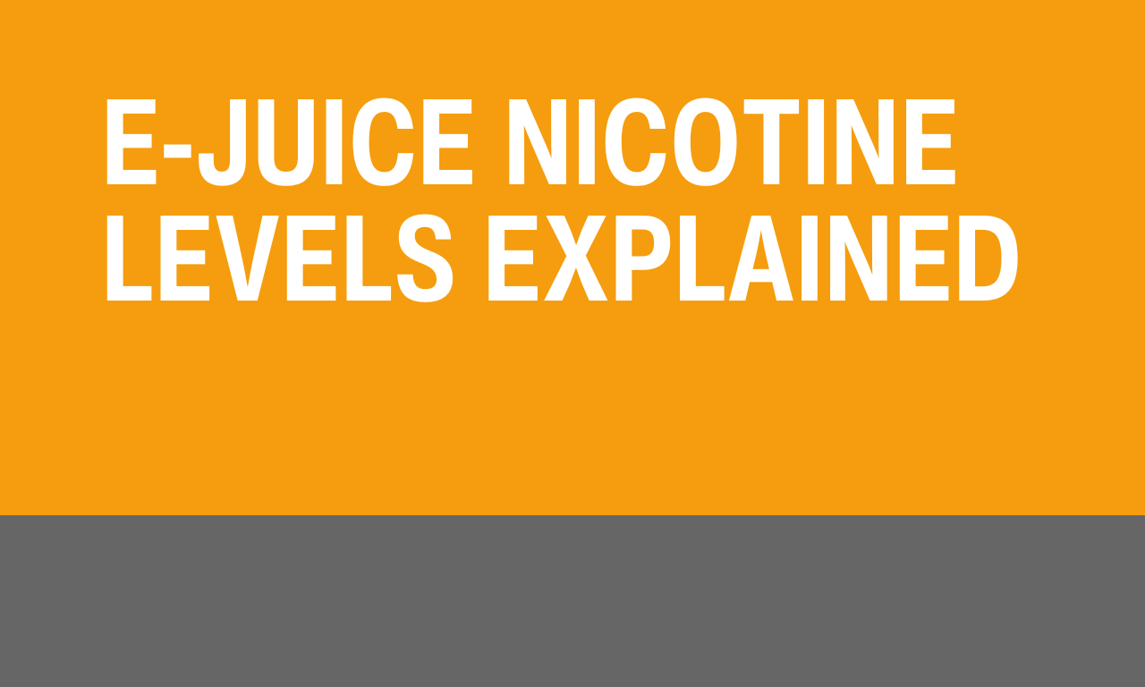 E-Juice Nicotine Levels Explained Part 1: How Much Nicotine Should I Add to my Vape Juice?