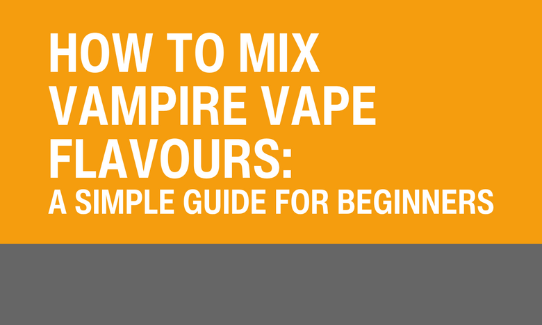 How to Mix Vampire Vape flavours: a simple guide for beginners