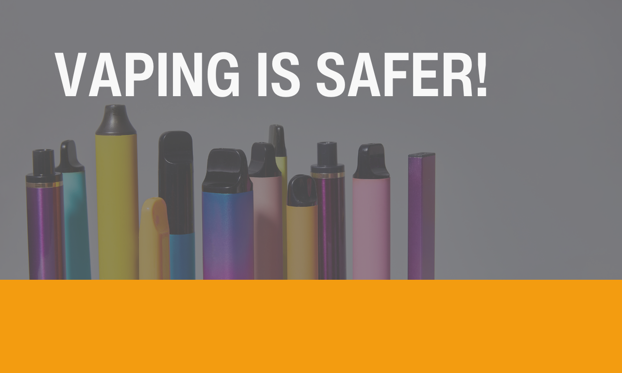 Vaping is safer!