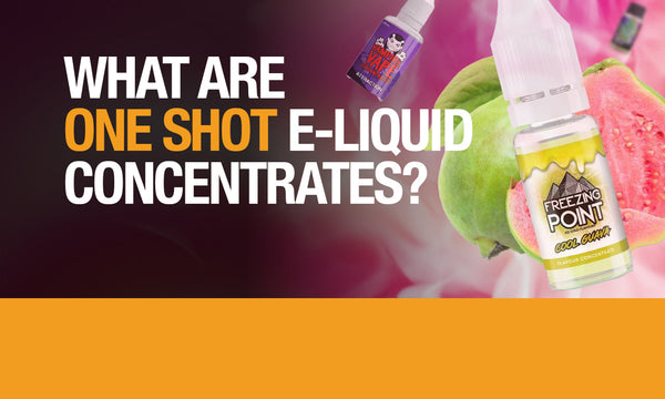 One Shot E-liquid Flavour Concentrates Explained
